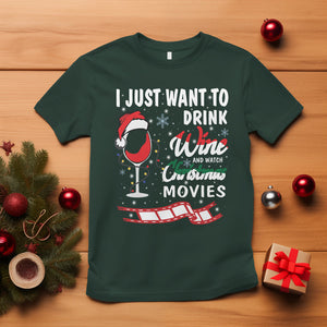 I Just Want to Drink Wine and Watch Christmas Movies T Shirt TS09 Dark Forest Green Printyourwear