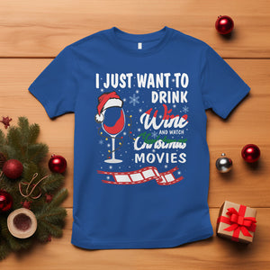 I Just Want to Drink Wine and Watch Christmas Movies T Shirt TS09 Royal Blue Printyourwear