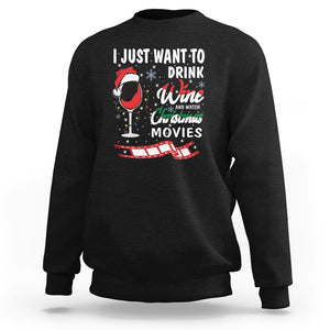 I Just Want to Drink Wine and Watch Christmas Movies Sweatshirt TS09 Black Printyourwear