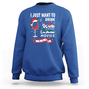 I Just Want to Drink Wine and Watch Christmas Movies Sweatshirt TS09 Royal Blue Printyourwear