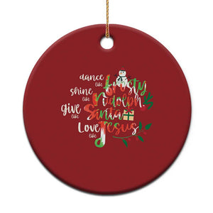 Dance Like Frosty Shine Like Rudolph Give Like Santa Love Like Jesus Christmas Ornament TS09 Print Your Wear