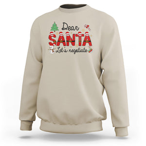 Dear Santa Let's Negotiate Christmas Holidays Sweatshirt TS09 Sand Printyourwear