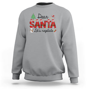 Dear Santa Let's Negotiate Christmas Holidays Sweatshirt TS09 Sport Gray Printyourwear