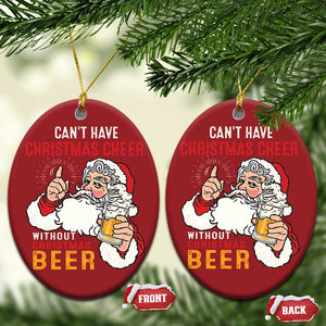 Funny Santa Drinking Christmas Ornament Can't Have Christmas Cheer Without Christmas Beer TS09 Oval Red Print Your Wear