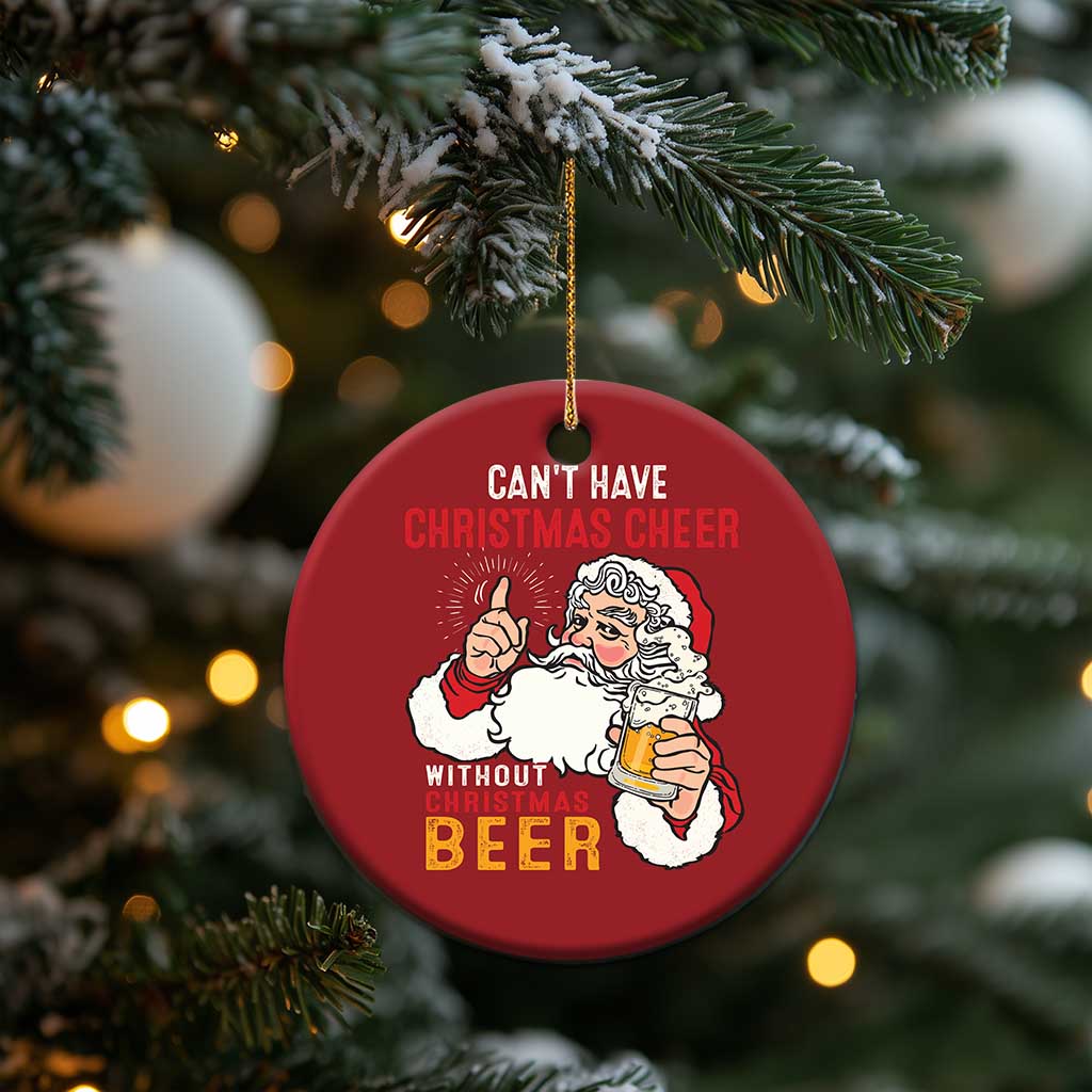 Funny Santa Drinking Christmas Ornament Can't Have Christmas Cheer Without Christmas Beer TS09 Print Your Wear