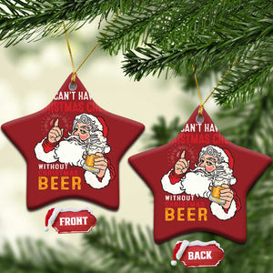 Funny Santa Drinking Christmas Ornament Can't Have Christmas Cheer Without Christmas Beer TS09 Star Red Print Your Wear