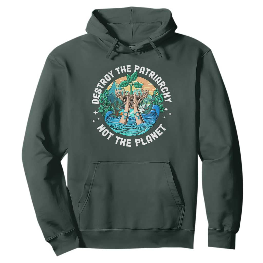 Destroy The Patriarchy Not The Planet Smash Patriarchy Feminist Earth Day Hoodie TS09 Dark Forest Green Printyourwear
