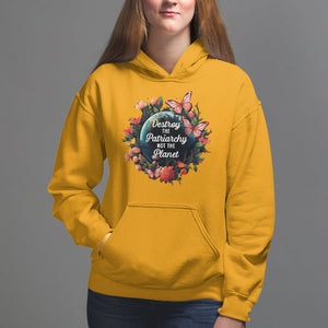 Feminist Hoodie Destroy The Patriarchy Not The Planet Smash Patriarchy Earth Day TS09 Gold Printyourwear