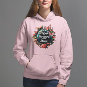 Feminist Hoodie Destroy The Patriarchy Not The Planet Smash Patriarchy Earth Day TS09 Light Pink Printyourwear