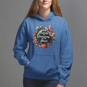 Feminist Hoodie Destroy The Patriarchy Not The Planet Smash Patriarchy Earth Day TS09 Royal Blue Printyourwear