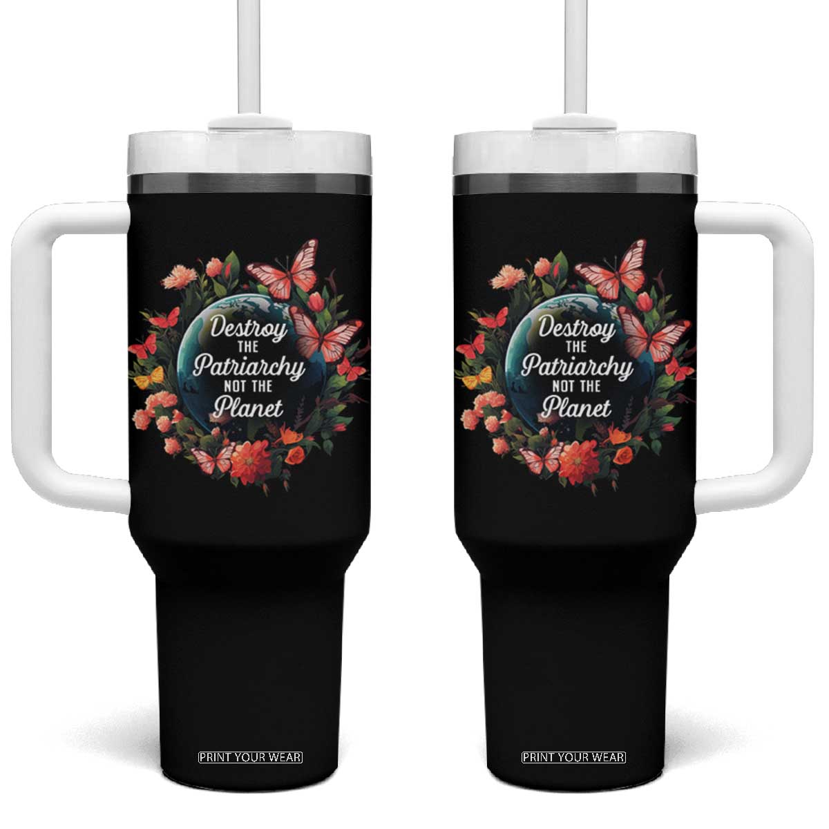 Feminist Tumbler With Handle Destroy The Patriarchy Not The Planet Smash Patriarchy Earth Day TS09 One Size: 40 oz Black Print Your Wear