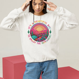 Feminist Sweatshirt It's A Beautiful Day To Smash The Patriarchy Rainbow TS09 White Printyourwear