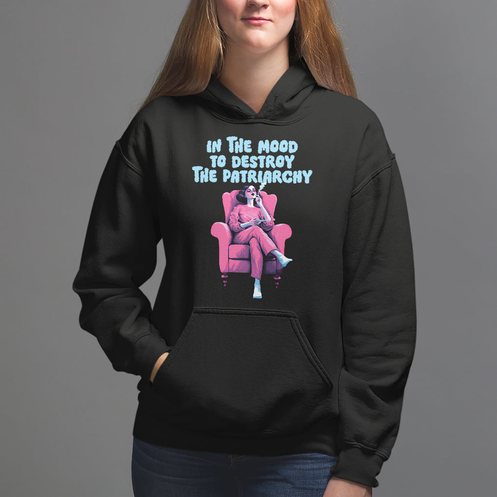 Feminist Hoodie In A Mood To Destroy The Patriarchy Cool Women Smoking TS09 Black Printyourwear