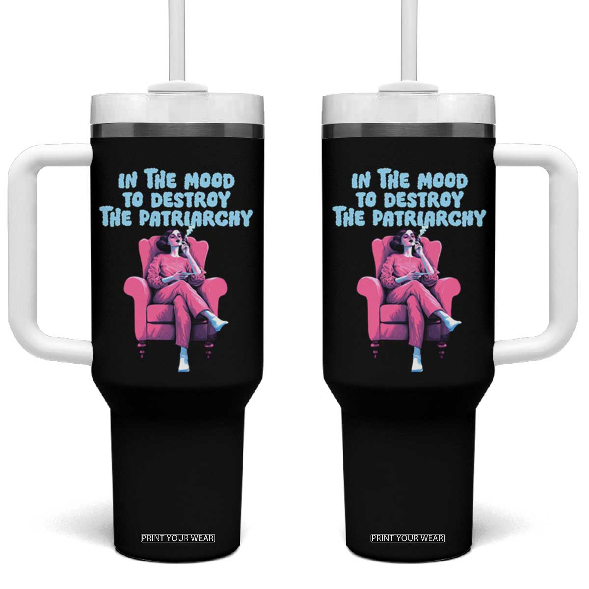 Feminist Tumbler With Handle In A Mood To Destroy The Patriarchy Cool Women Smoking TS09 One Size: 40 oz Black Print Your Wear