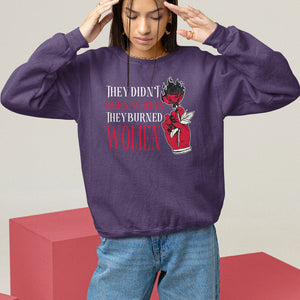 Feminist Witch Sweatshirt They Didn't Burn Witches They Burned Women Rose TS09 Purple Printyourwear