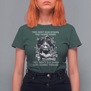 They Didn't Burn Witches They Burned Women They Didn't Ban Books They Banned Thinking T Shirt For Women TS09 Dark Forest Green Printyourwear