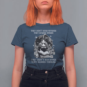 They Didn't Burn Witches They Burned Women They Didn't Ban Books They Banned Thinking T Shirt For Women TS09 Navy Printyourwear