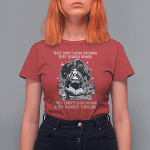 They Didn't Burn Witches They Burned Women They Didn't Ban Books They Banned Thinking T Shirt For Women TS09 Red Printyourwear