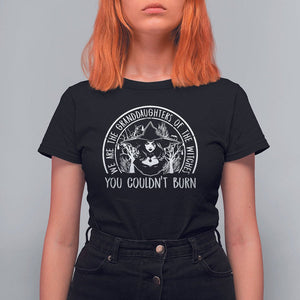 We Are The Granddaughters Of The Witches You Couldn't Burn T Shirt For Women TS09 Black Printyourwear