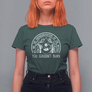 We Are The Granddaughters Of The Witches You Couldn't Burn T Shirt For Women TS09 Dark Forest Green Printyourwear