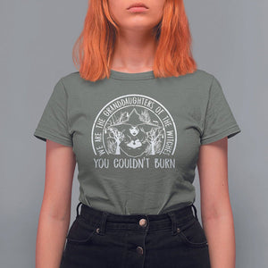 We Are The Granddaughters Of The Witches You Couldn't Burn T Shirt For Women TS09 Military Green Printyourwear