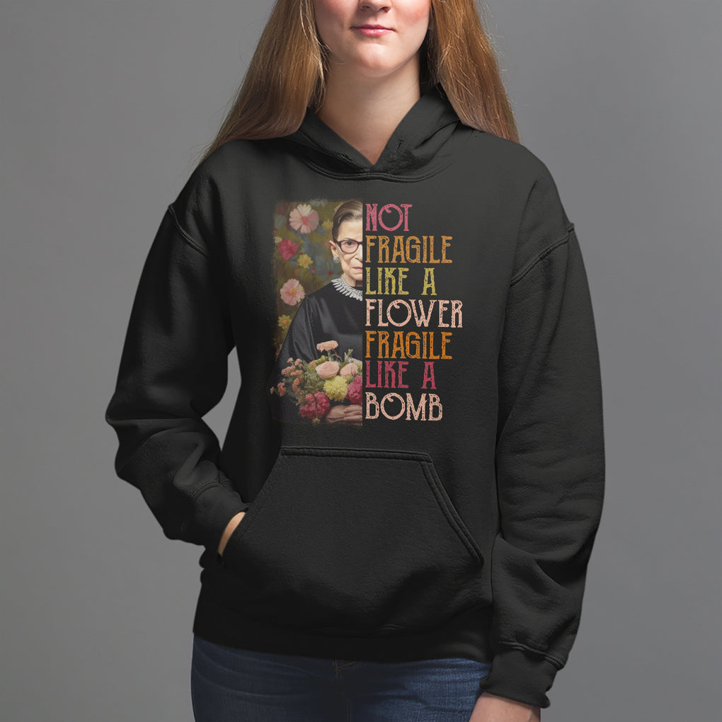 Women's Rights Hoodie RBG Not Fragile Like A Flower Fragile Like A Bomb TS09 Black Printyourwear