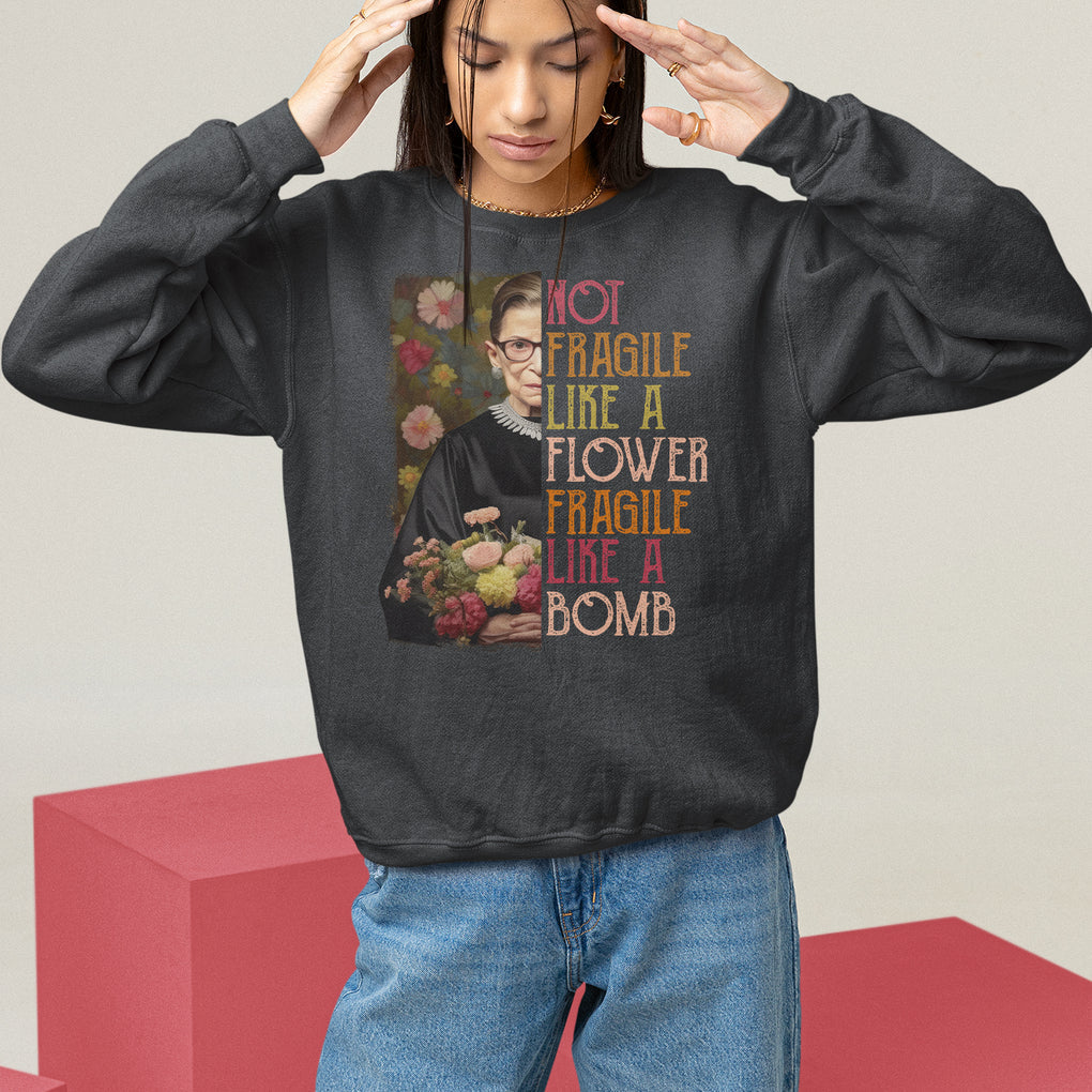 Women's Rights Sweatshirt RBG Not Fragile Like A Flower Fragile Like A Bomb TS09 Black Printyourwear