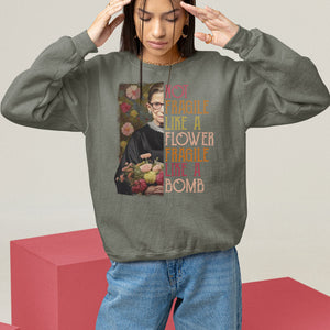 Women's Rights Sweatshirt RBG Not Fragile Like A Flower Fragile Like A Bomb TS09 Military Green Printyourwear