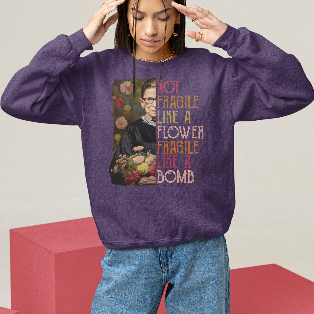 Women's Rights Sweatshirt RBG Not Fragile Like A Flower Fragile Like A Bomb TS09 Purple Printyourwear
