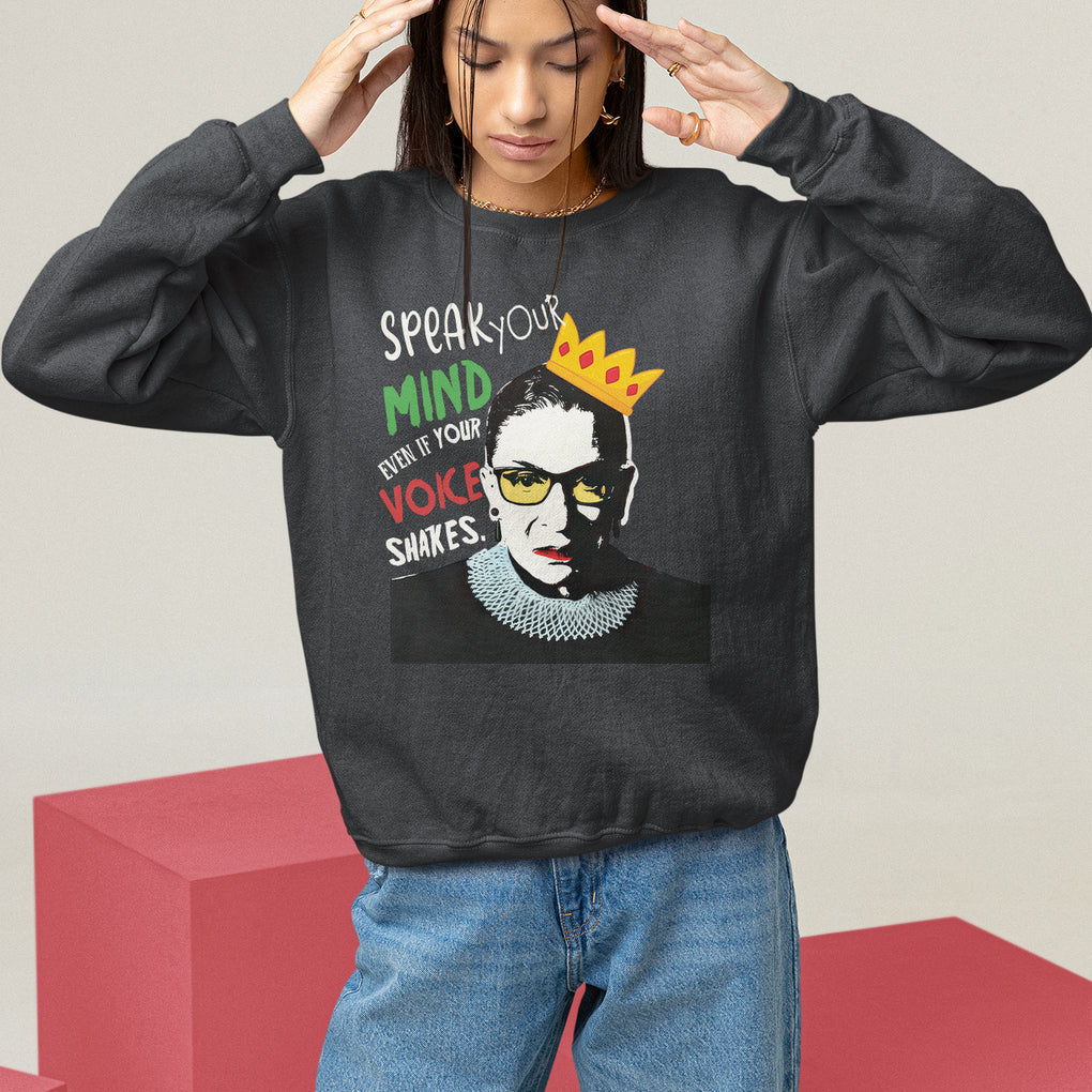 Speak Your Mind Even If Your Voice Shakes Sweatshirt Feminist RBG Ruth Bader Ginsburg TS09 Black Printyourwear
