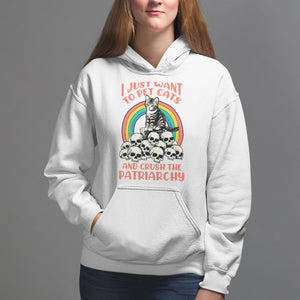 Feminist Hoodie I Just Want To Pet Cats and Crush The Patriarchy TS09 White Printyourwear