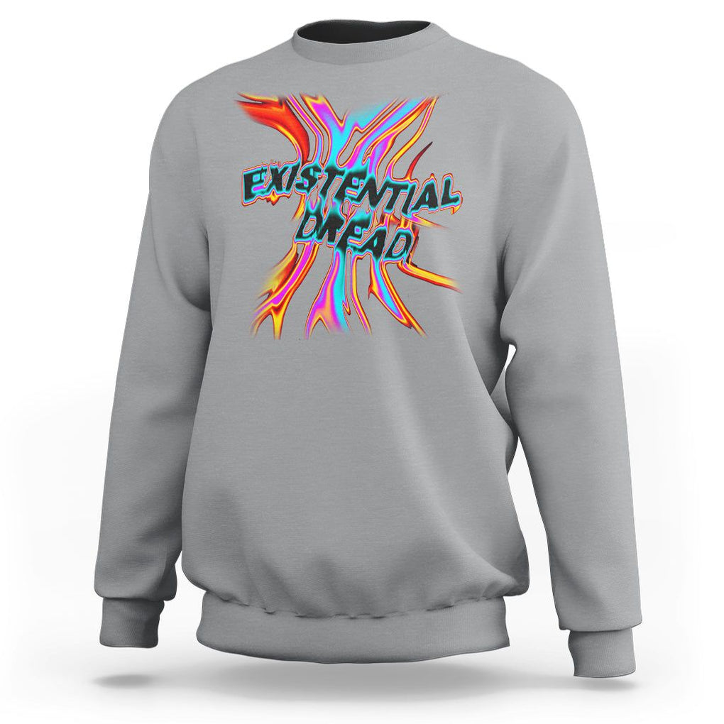 Mental Health Sweatshirt Existential Dread Liquid Melting Typography TS09 Sport Gray Printyourwear