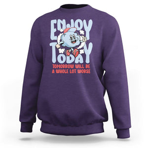 Mental Health Crisis Sweatshirt Enjoy Today Tomorrow Will Be A Whole Lot Worse Existential Dread TS09 Purple Printyourwear