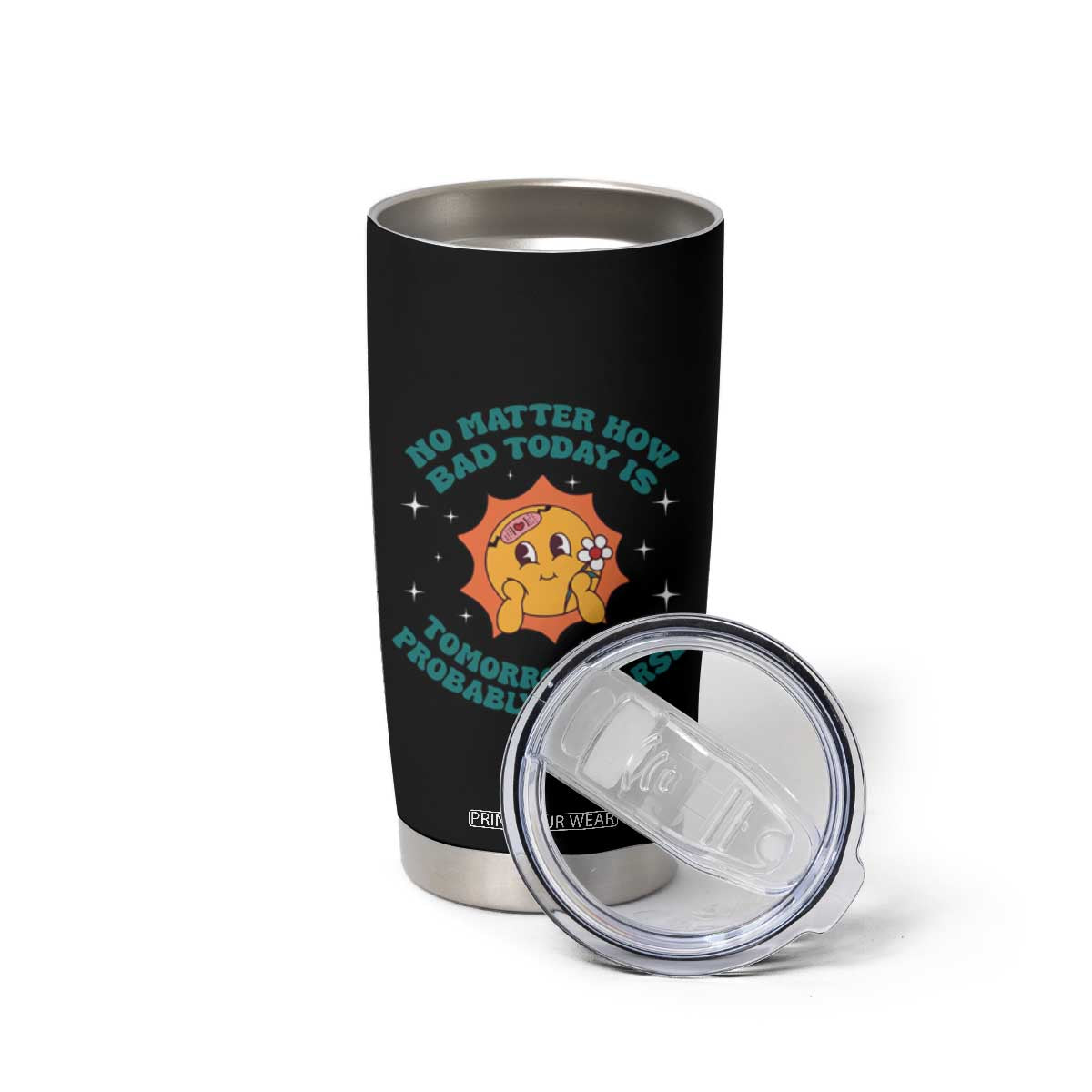 Mental Health Crisis Tumbler Cup Tomorrow Will Probably Be Worse Existential Dread TS09 Print Your Wear