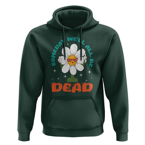 Mental Health Crisis Hoodie Someday We'll All Be Dead Existential Dread TS09 Dark Forest Green Printyourwear