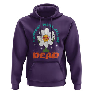 Mental Health Crisis Hoodie Someday We'll All Be Dead Existential Dread TS09 Purple Printyourwear