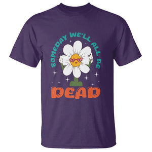 Mental Health Crisis T Shirt Someday We'll All Be Dead Existential Dread TS09 Purple Printyourwear