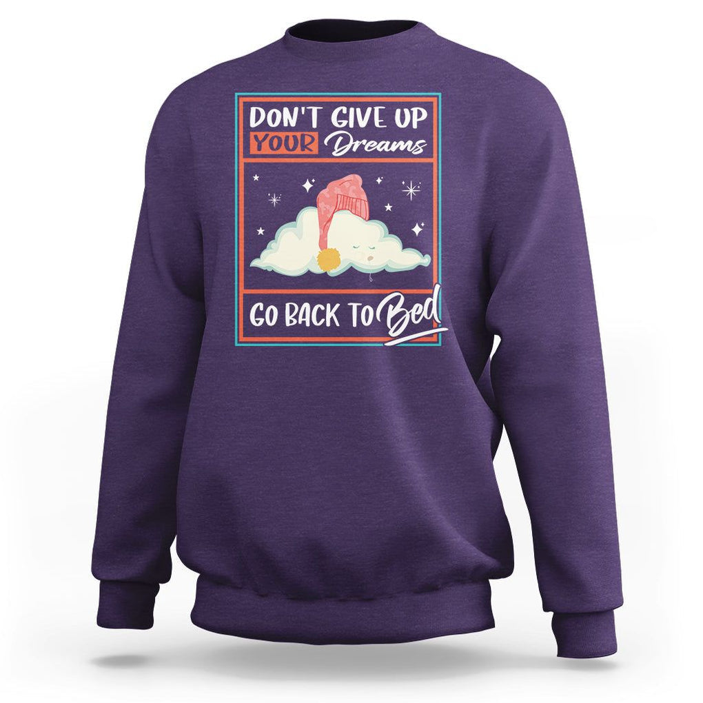 Mental Health Crisis Sweatshirt Don't Give Up Your Dream Go Back To Bed Existential Dread TS09 Purple Printyourwear