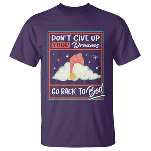 Mental Health Crisis T Shirt Don't Give Up Your Dream Go Back To Bed Existential Dread TS09 Purple Printyourwear