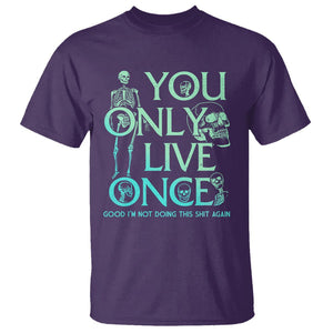 Mental Health Crisis T Shirt You Only Live Once Good I'm Not Doing This Shit Skeleton Existential Dread TS09 Purple Printyourwear