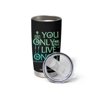 Mental Health Crisis Tumbler Cup You Only Live Once Good I'm Not Doing This Shit Skeleton Existential Dread TS09 Print Your Wear