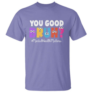 Mental Health Awareness T Shirt You Good Bruh? Counselor Therapist TS09 Violet Printyourwear