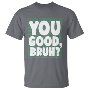 Mental Health Awareness T Shirt You Good Bruh? Counselor Therapist TS09 Charcoal Printyourwear