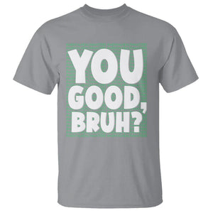 Mental Health Awareness T Shirt You Good Bruh? Counselor Therapist TS09 Sport Gray Printyourwear