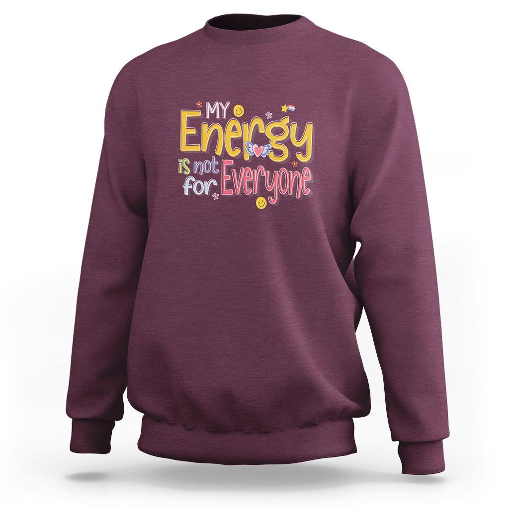 Mental Health Sweatshirt My Energy Is Not For Everyone TS09 Maroon Printyourwear