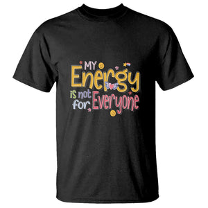 Mental Health T Shirt My Energy Is Not For Everyone TS09 Black Printyourwear