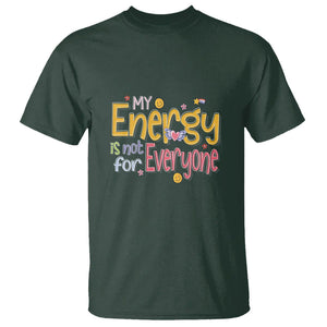 Mental Health T Shirt My Energy Is Not For Everyone TS09 Dark Forest Green Printyourwear