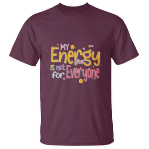 Mental Health T Shirt My Energy Is Not For Everyone TS09 Maroon Printyourwear