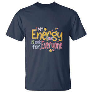 Mental Health T Shirt My Energy Is Not For Everyone TS09 Navy Printyourwear