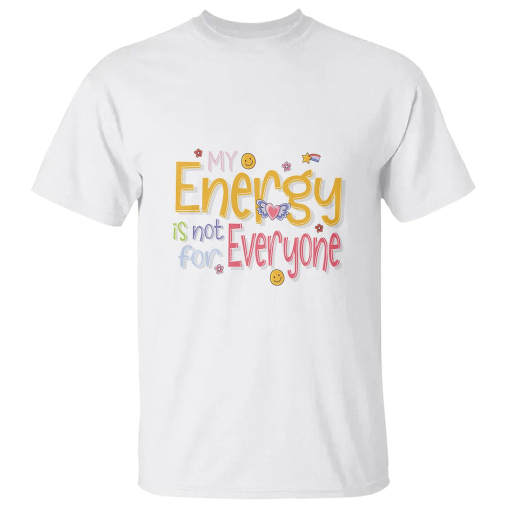 Mental Health T Shirt My Energy Is Not For Everyone TS09 White Printyourwear